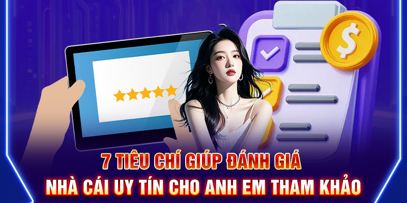 Tiêu chí chọn nhà cái uy tín năm 2025